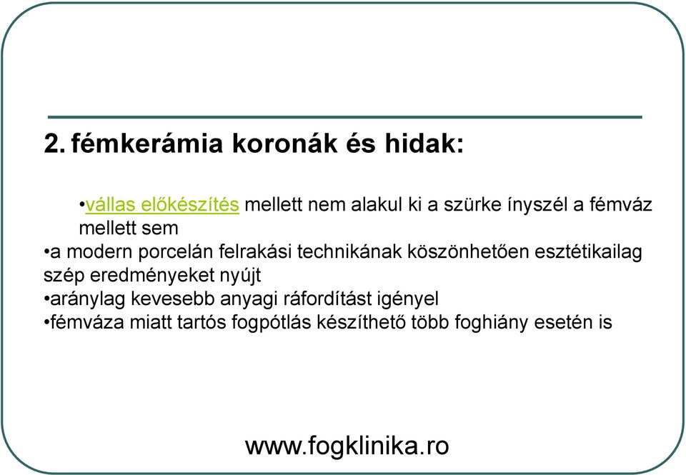 köszönhetően esztétikailag szép eredményeket nyújt aránylag kevesebb anyagi