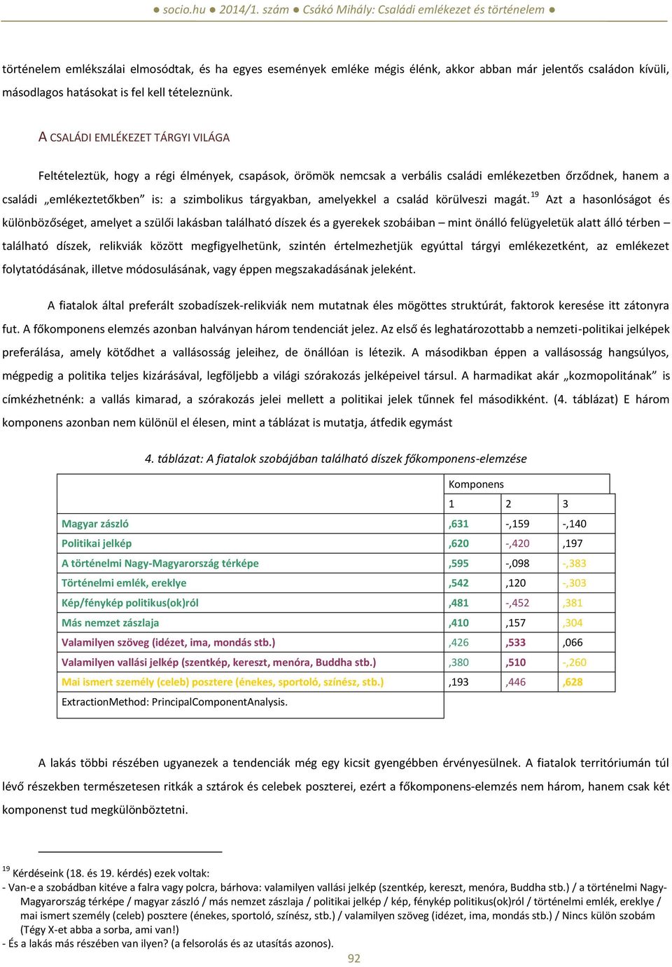 amelyekkel a család körülveszi magát.