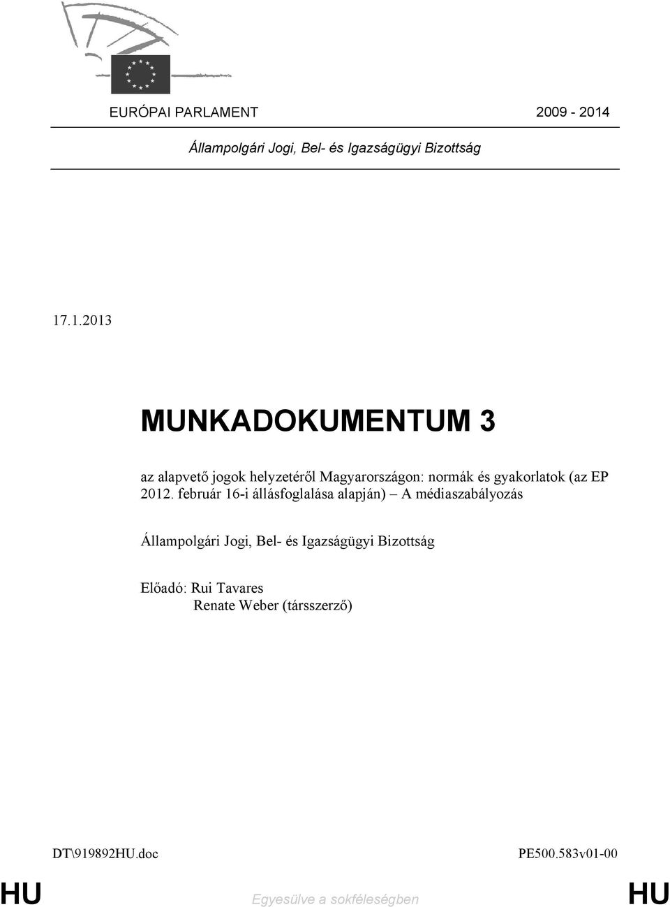 .1.2013 MUNKADOKUMENTUM 3 az alapvető jogok helyzetéről Magyarországon: normák és gyakorlatok (az