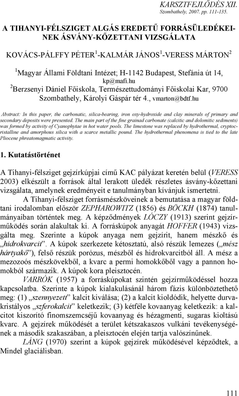 14, kp@mafi.hu 2 Berzsenyi Dániel Főiskola, Természettudományi Főiskolai Kar, 9700 Szombathely, Károlyi Gáspár tér 4., vmarton@bdtf.