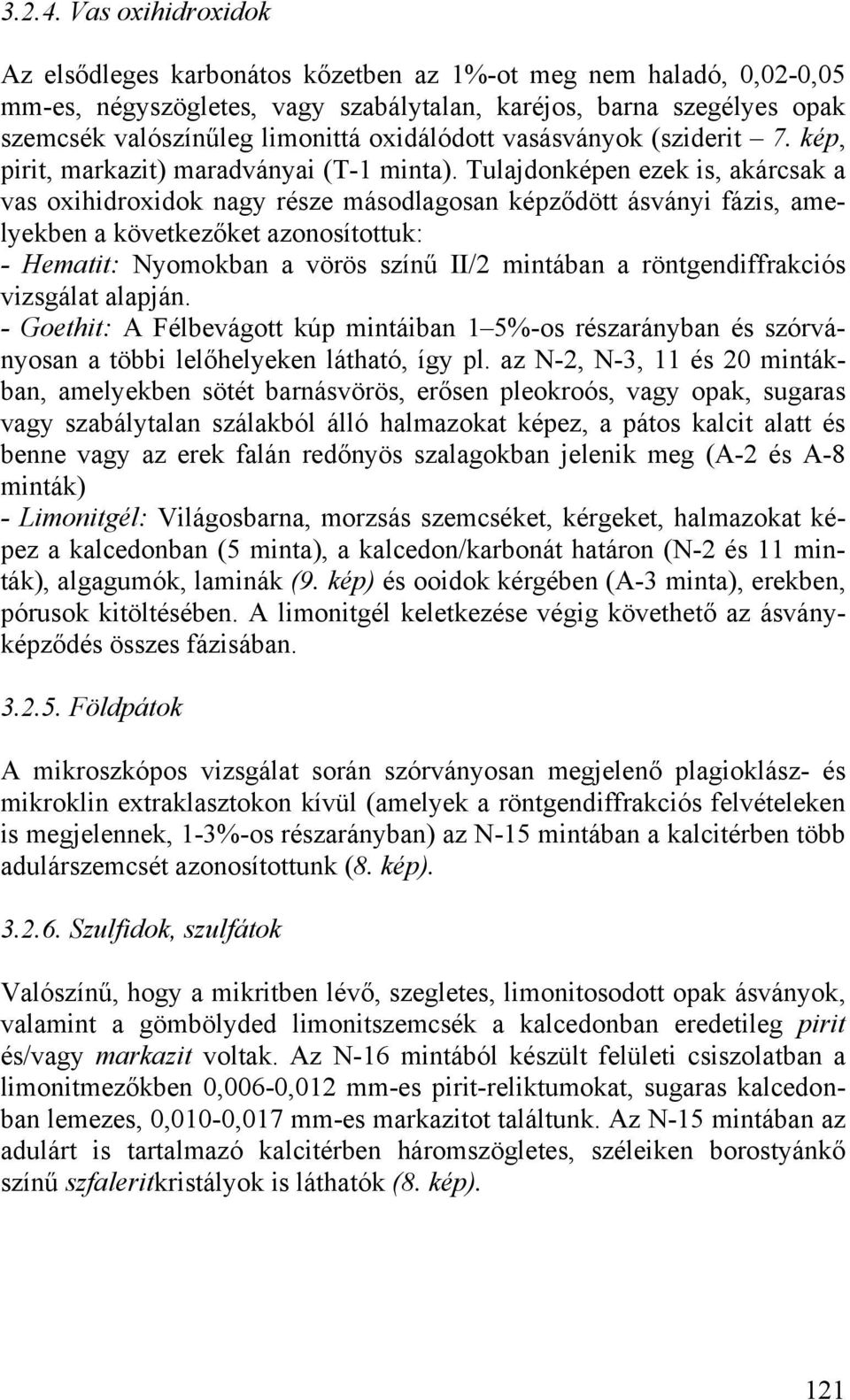 oxidálódott vasásványok (sziderit 7. kép, pirit, markazit) maradványai (T-1 minta).