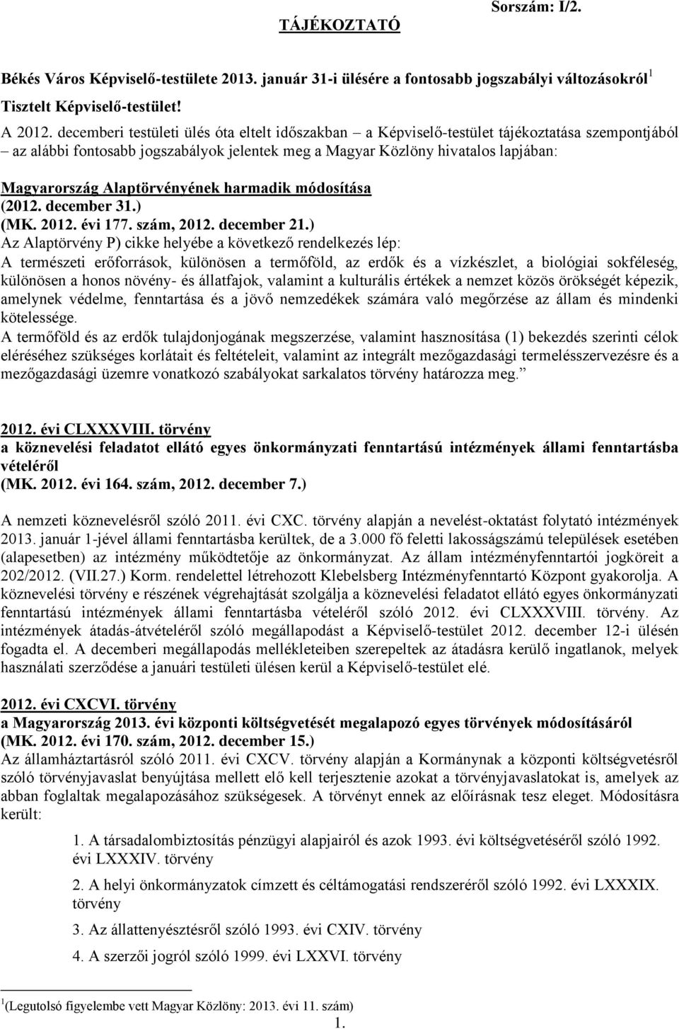 Alaptörvényének harmadik módosítása (2012. december 31.) (MK. 2012. évi 177. szám, 2012. december 21.