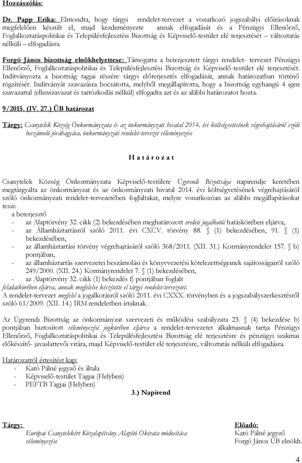 és Településfejlesztési Bizottság és Képviselő-testület elé terjesztését változtatás nélküli elfogadásra.