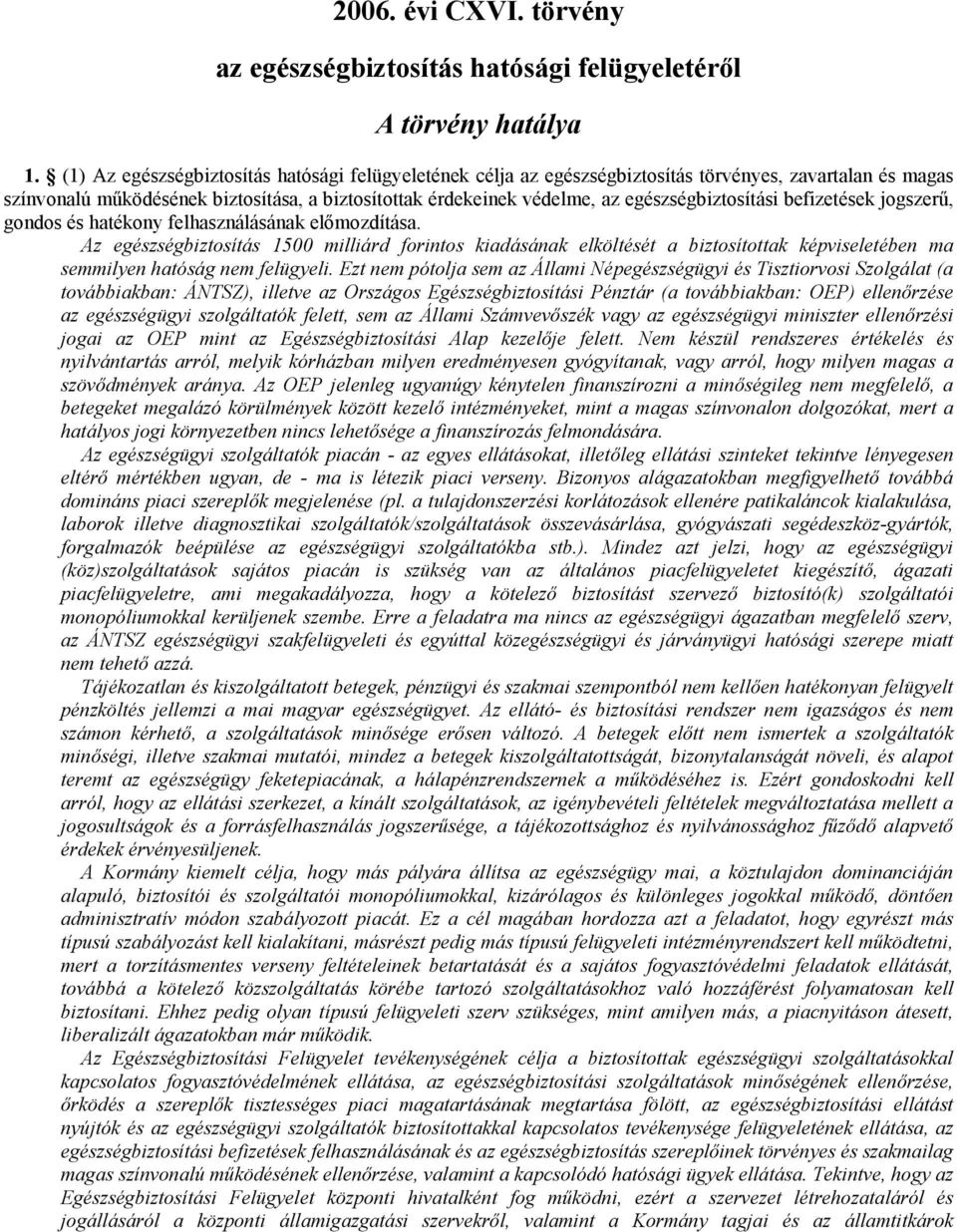 egészségbiztosítási befizetések jogszerű, gondos és hatékony felhasználásának előmozdítása.
