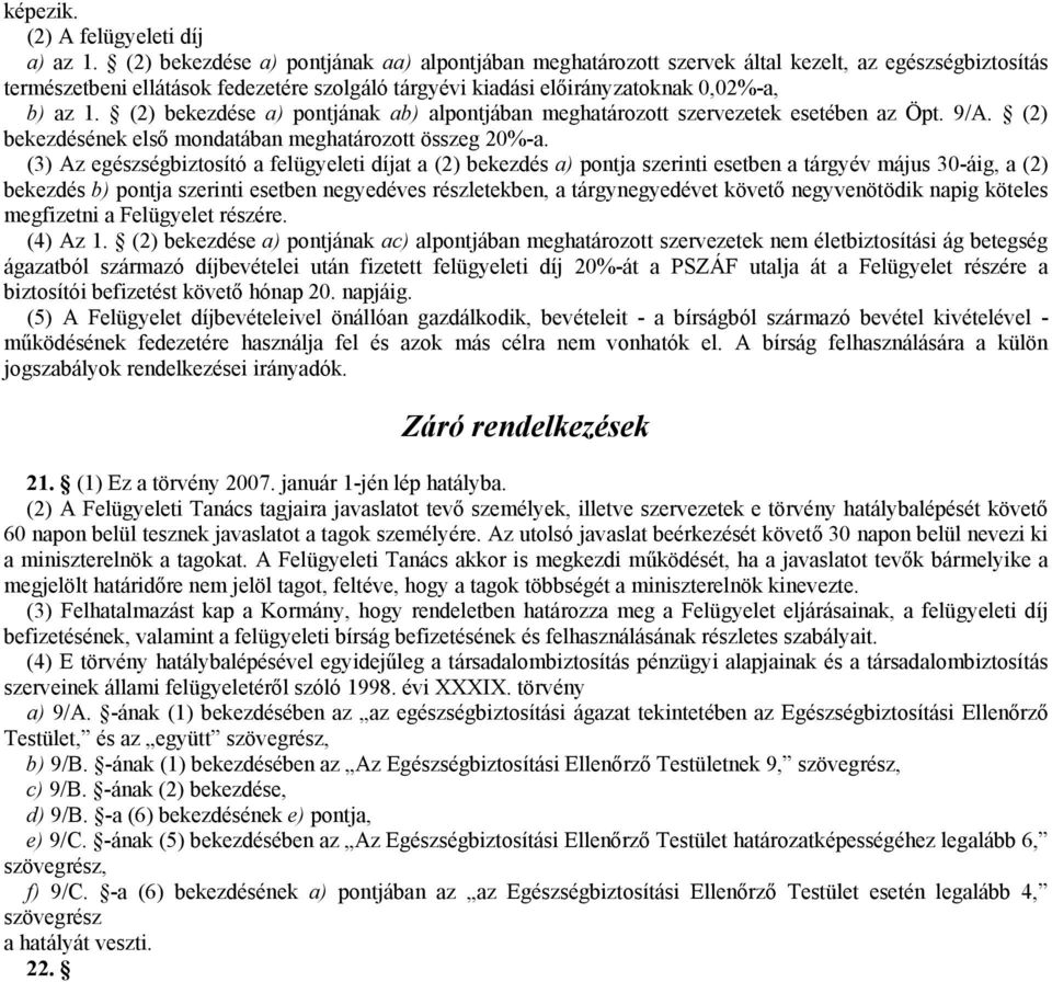 (2) bekezdése a) pontjának ab) alpontjában meghatározott szervezetek esetében az Öpt. 9/A. (2) bekezdésének első mondatában meghatározott összeg 20%-a.