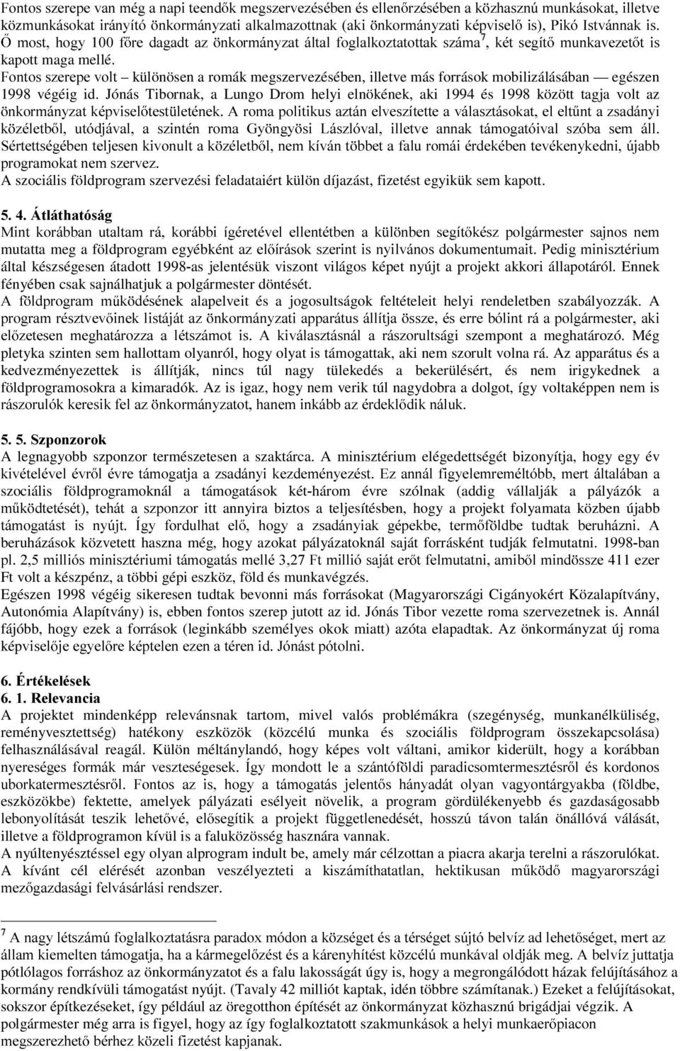 )RQWRVV]HUHSHYROW különösen a romák megszervezésében, illetve más források mobilizálásában egészen 1998 végéig id.