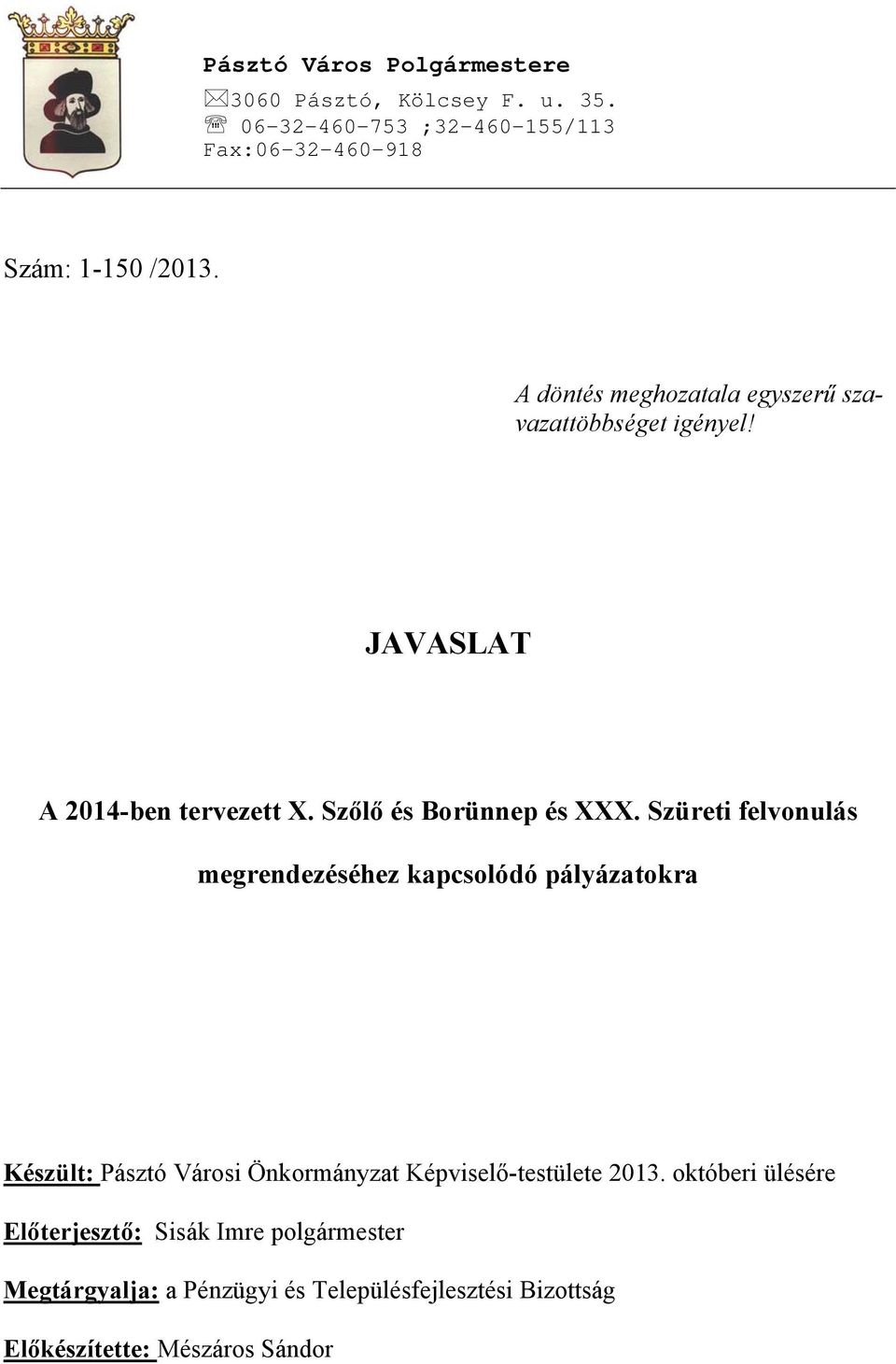 Szüreti felvonulás megrendezéséhez kapcsolódó pályázatokra Készült: Pásztó Városi Önkormányzat Képviselő-testülete 2013.