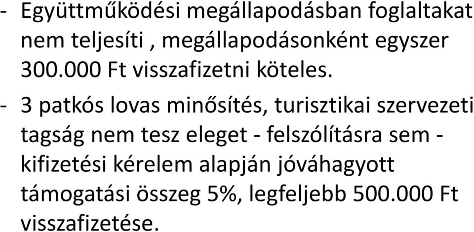 3 patkós lovas minősítés, turisztikai szervezeti tagság nem tesz eleget