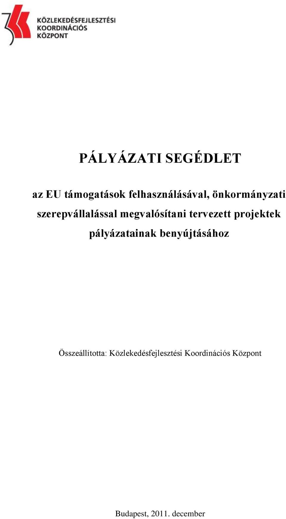 projektek pályázatainak benyújtásához Összeállította: