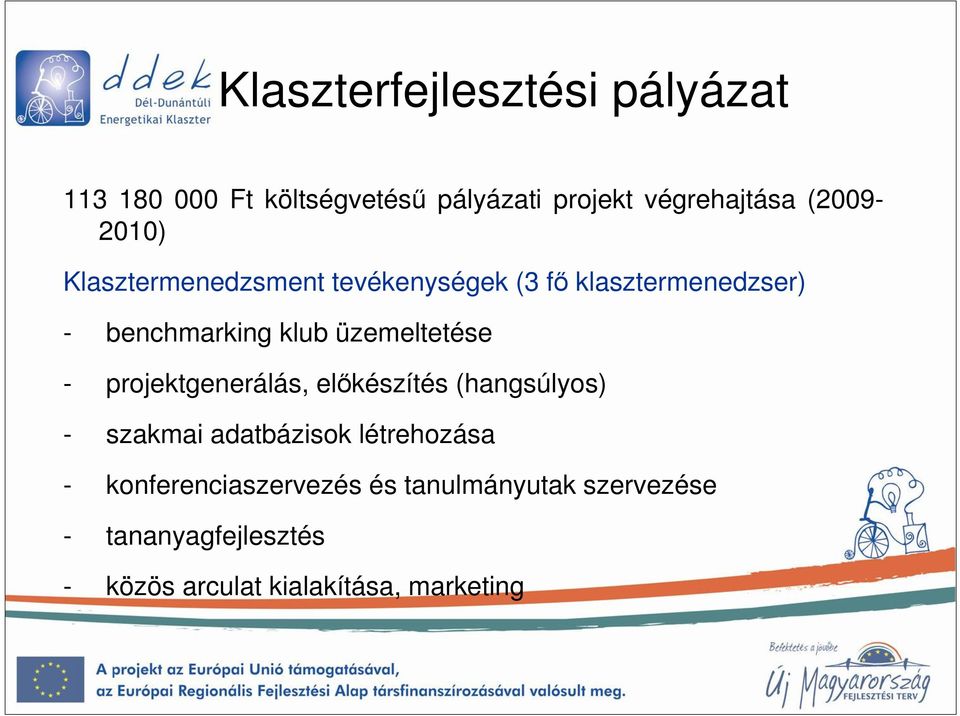 üzemeltetése - projektgenerálás, elıkészítés (hangsúlyos) - szakmai adatbázisok létrehozása -