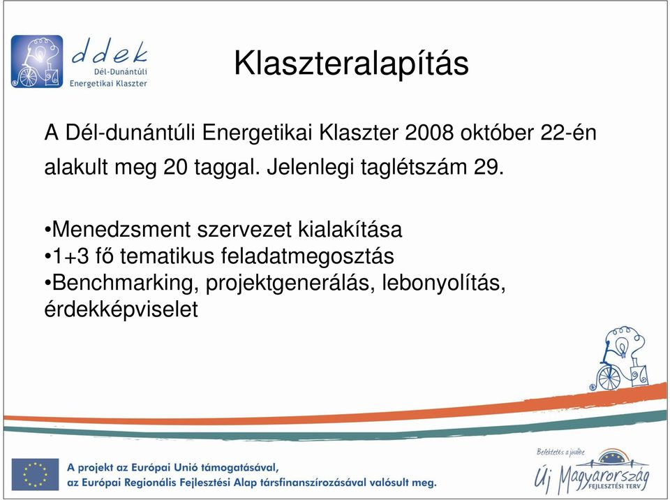 Menedzsment szervezet kialakítása 1+3 fı tematikus