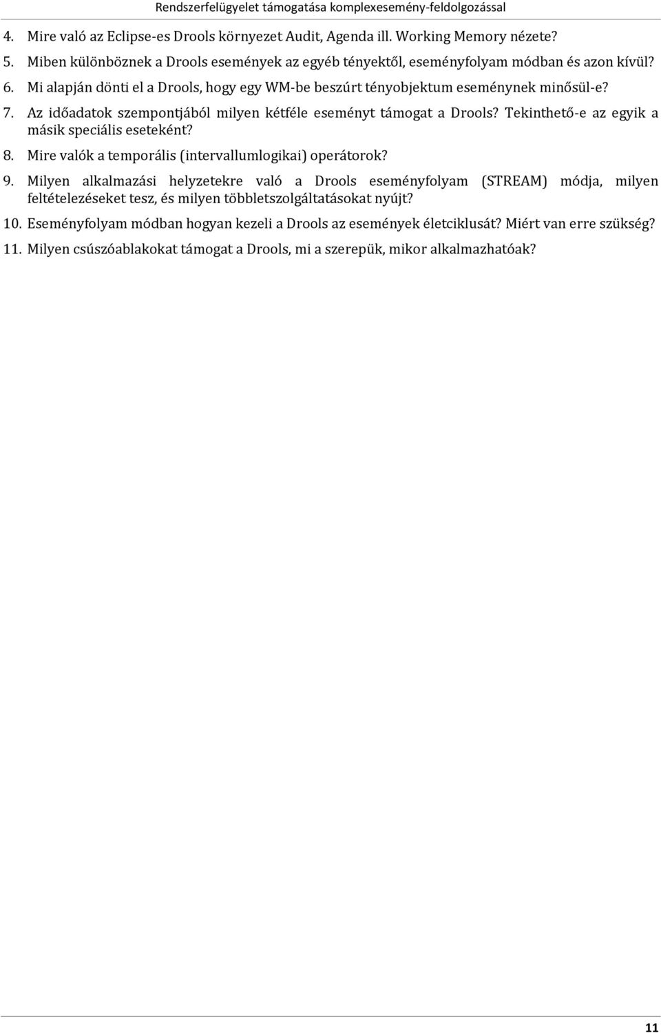 Tekinthető-e az egyik a másik speciális eseteként? 8. Mire valók a temprális (intervallumlgikai) perátrk? 9.