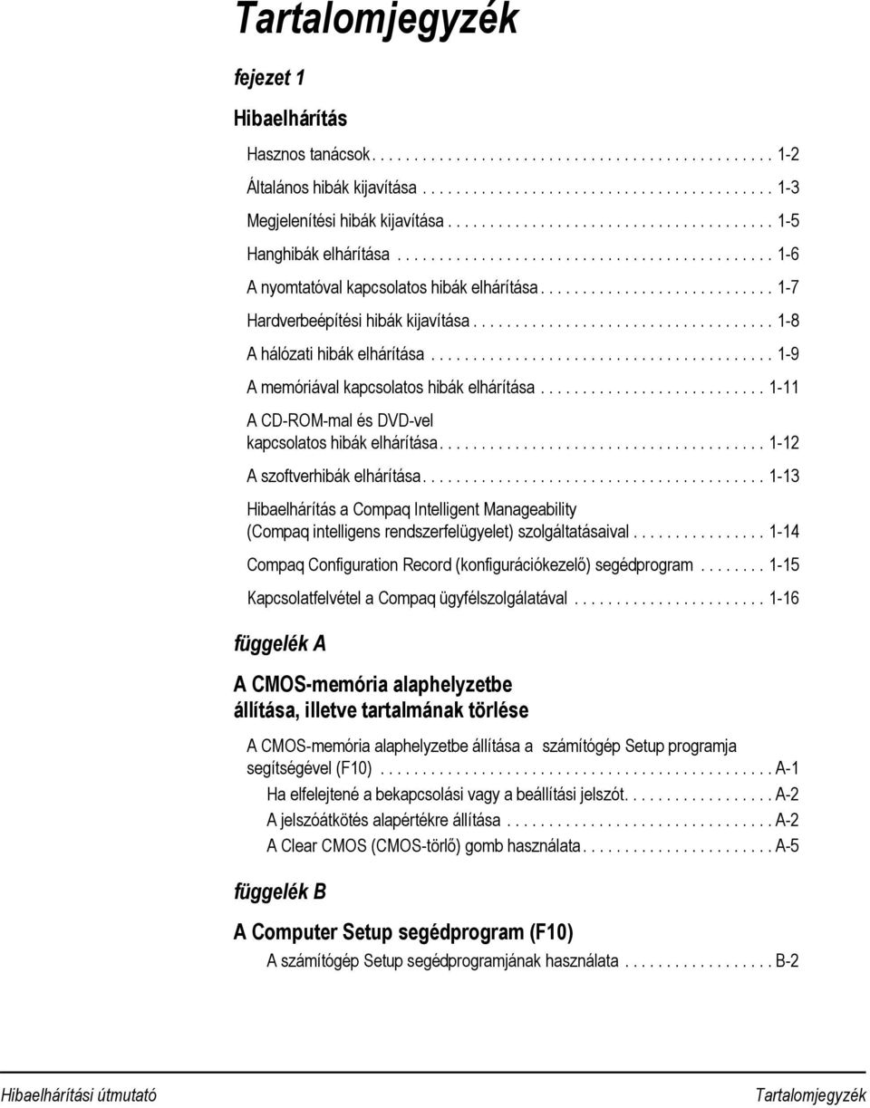 ................................... 1-8 A hálózati hibák elhárítása......................................... 1-9 A memóriával kapcsolatos hibák elhárítása.