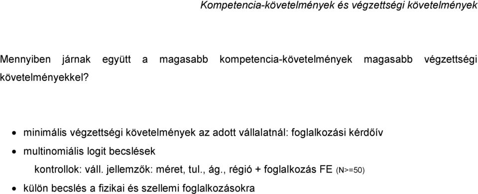 minimális végzettségi követelmények az adott vállalatnál: foglalkozási kérdőív multinomiális logit