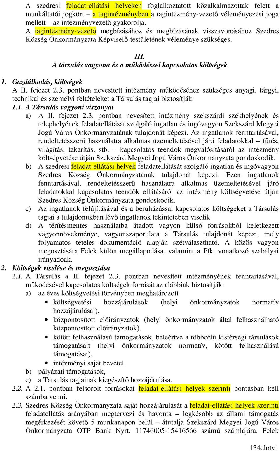 A társulás vagyona és a mőködéssel kapcsolatos költségek 1. Gazdálkodás, költségek A II. fejezet 2.3.
