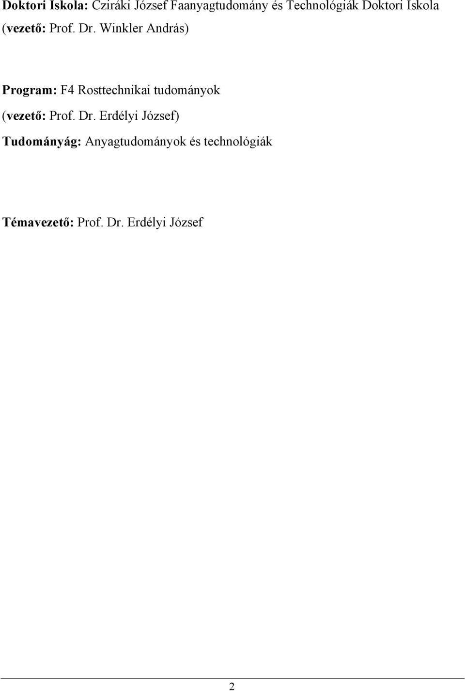 Winkler András) Program: F4 Rosttechnikai tudományok (vezető: Prof.