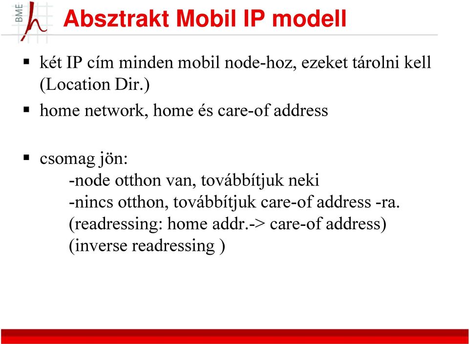 ) home network, home és care-of address csomag jön: -node otthon van,