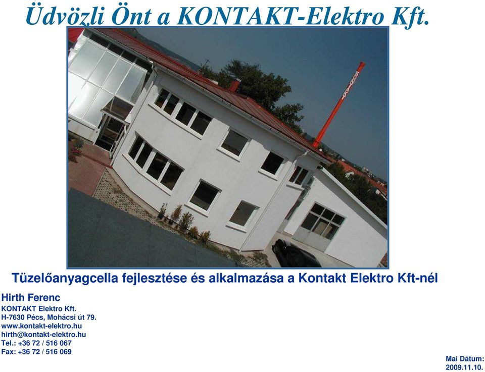 Hirth Ferenc KONTAKT Elektro Kft. H-7630 Pécs, Mohácsi út 79. www.