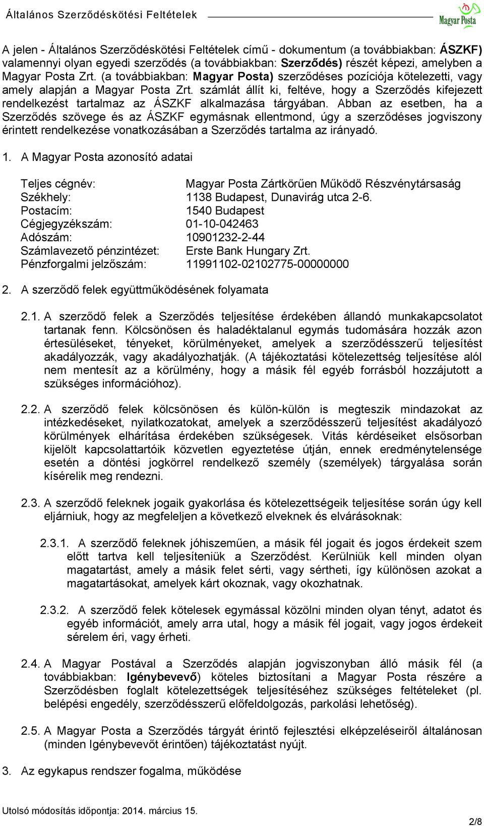 számlát állít ki, feltéve, hogy a Szerződés kifejezett rendelkezést tartalmaz az ÁSZKF alkalmazása tárgyában.