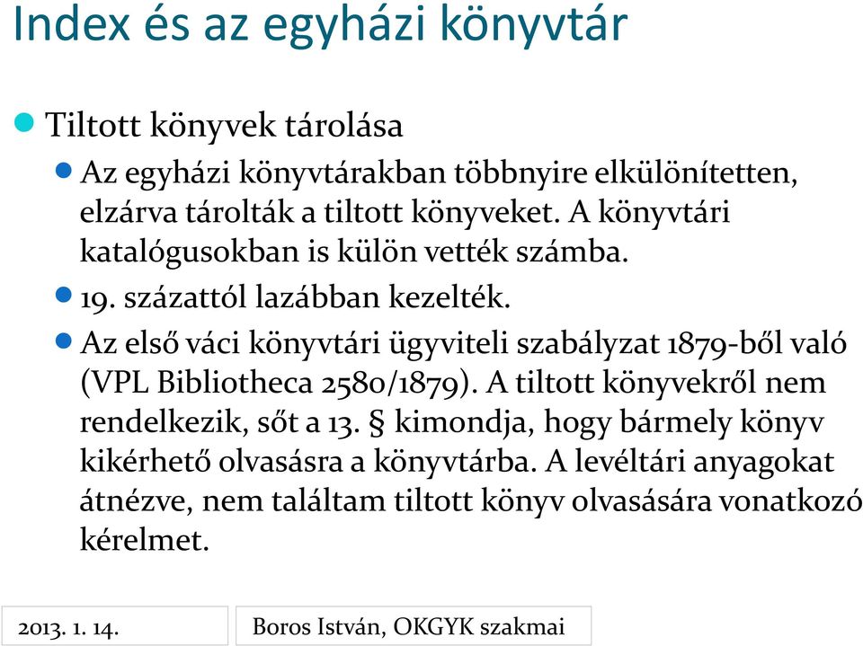 Az első váci könyvtári ügyviteli szabályzat 1879-ből való (VPL Bibliotheca 2580/1879).