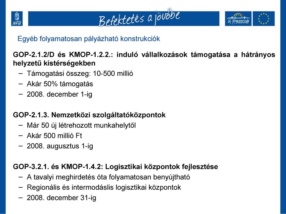 50% támogatás 2008. december 1-ig GOP-2.1.3.