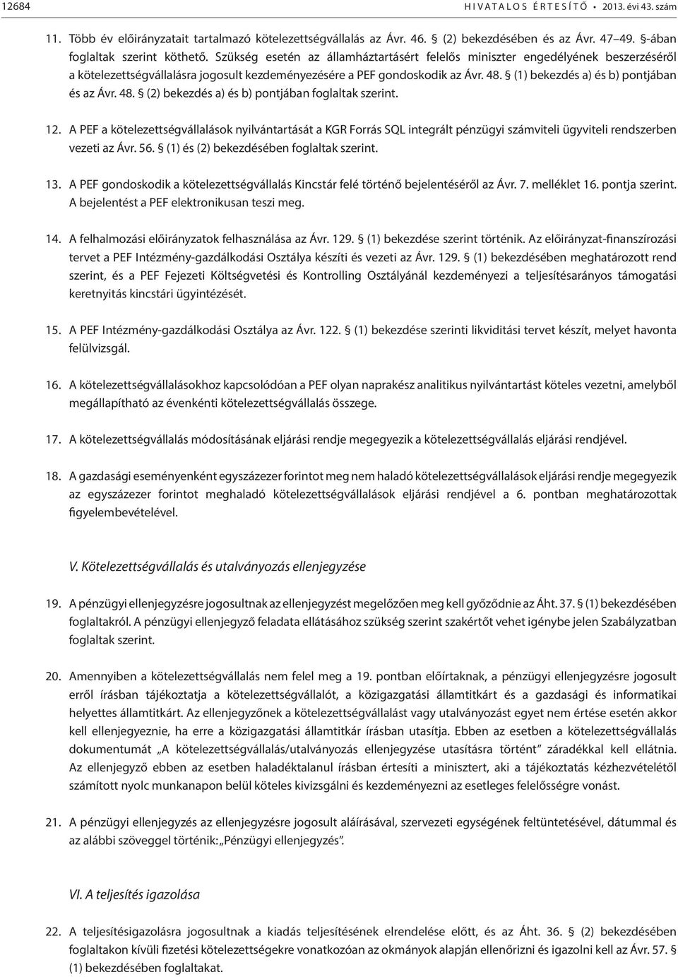 (1) bekezdés a) és b) pontjában és az Ávr. 48. (2) bekezdés a) és b) pontjában foglaltak szerint. 12.