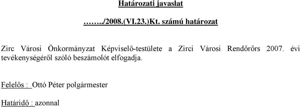 Képviselő-testülete a Zirci Városi Rendőrőrs 2007.