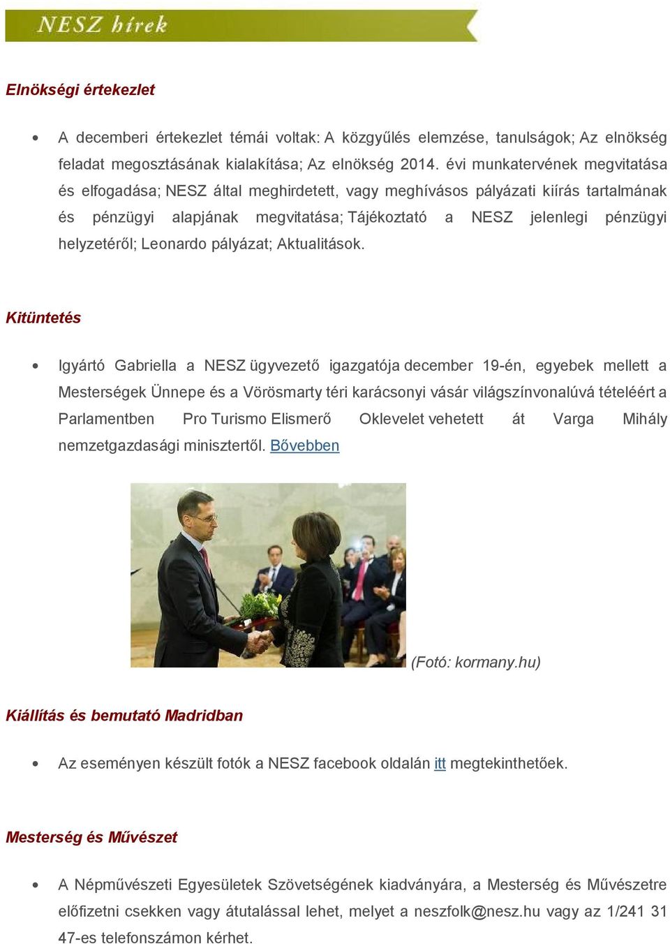 helyzetéről; Leonardo pályázat; Aktualitások.