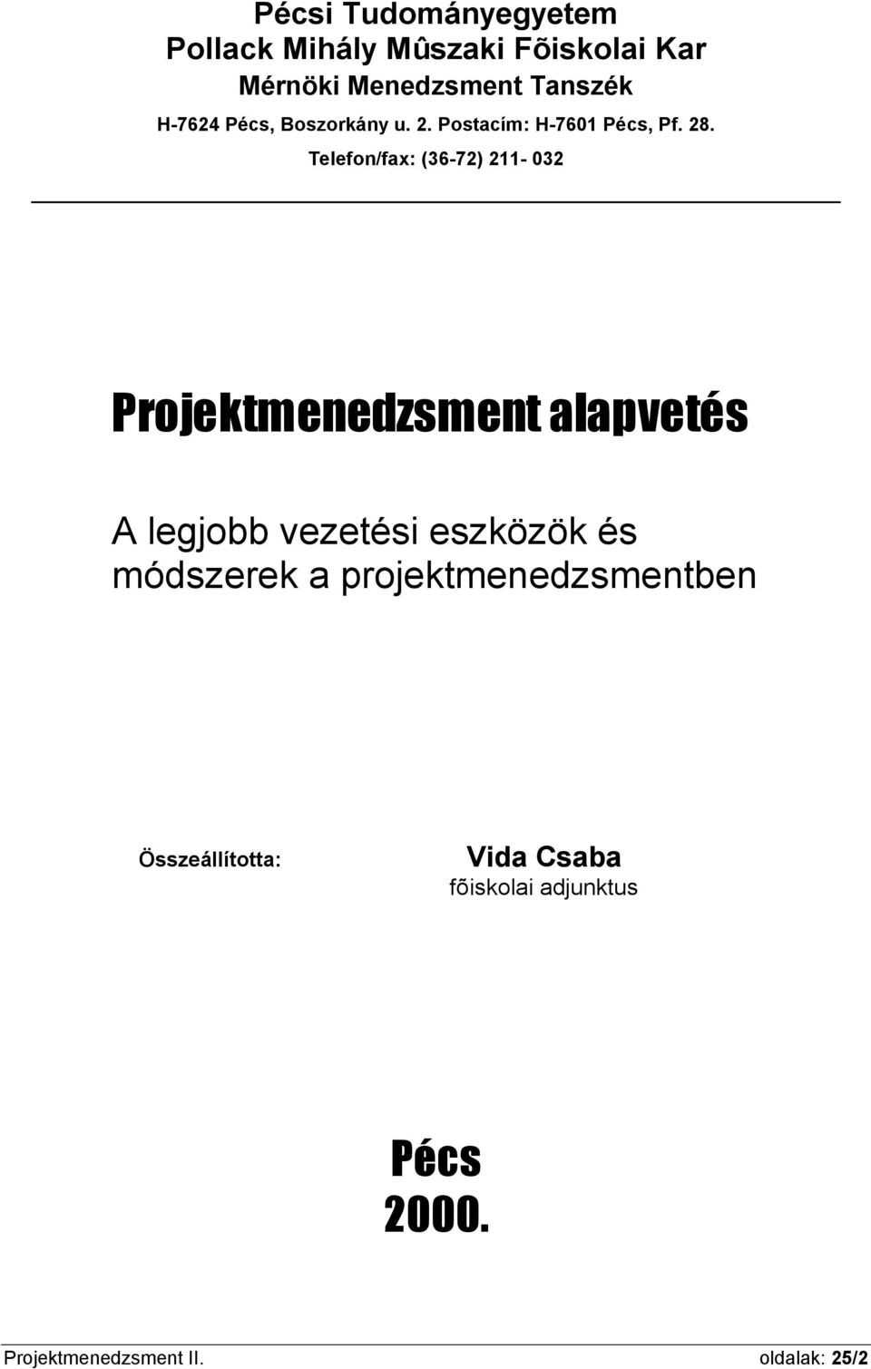 PÉCSI TUDOMÁNYEGYETEM POLLACK MIHÁLY MÛSZAKI FÕISKOLAI KAR. Vida Csaba.  PROJEKTMENEDZSMENT I. Alapvetés - PDF Free Download