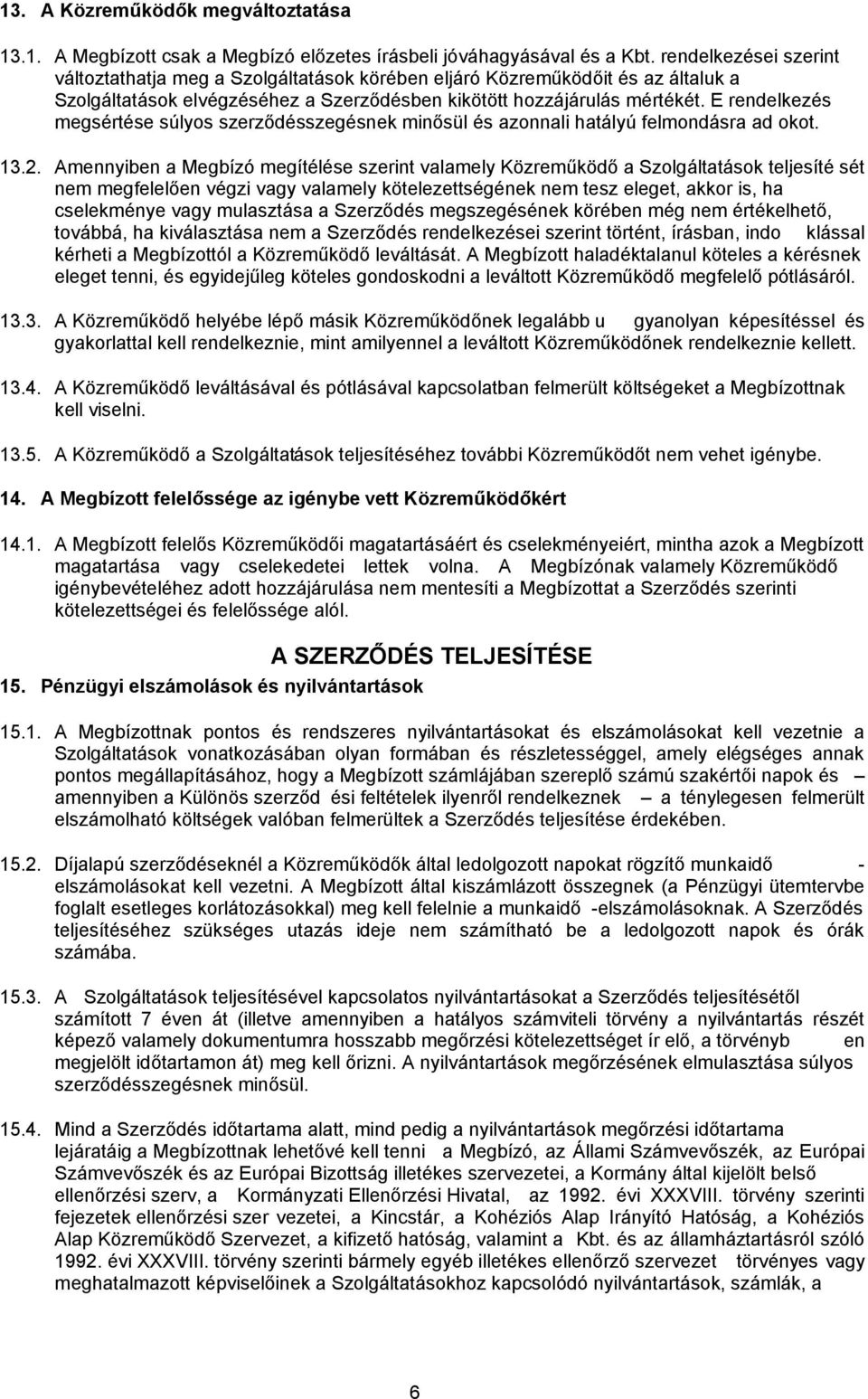 felmerült 15.2. - elszámolásokat kell vezetni.