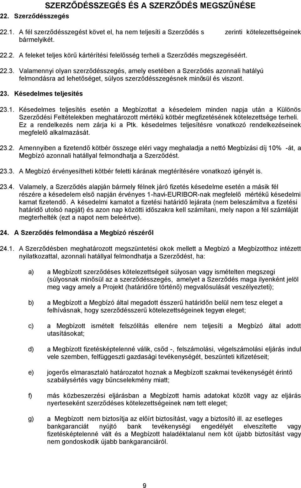 A késedelmi kamato megterhelték (ezt a napot nem beleértve). 24. 24.1.