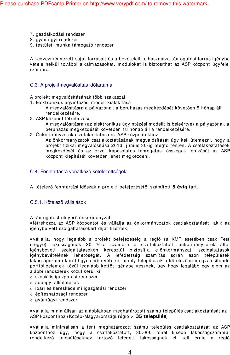 központ ügyfelei számára. C.3. A projektmegvalósítás idõtartama A projekt megvalósításának fõbb szakaszai: 1.