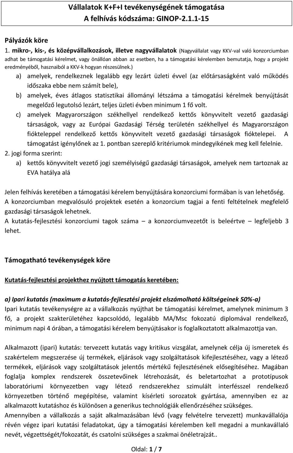 bemutatja, hogy a projekt eredményéből, hasznaiból a KKV-k hogyan részesülnek.
