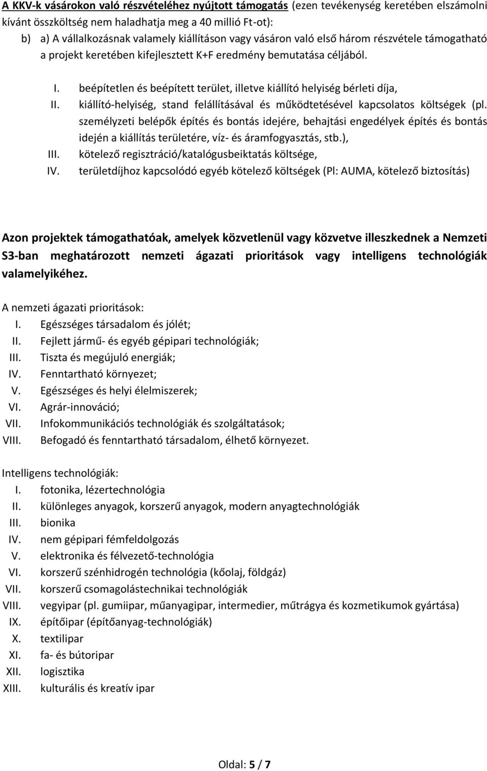 kiállító-helyiség, stand felállításával és működtetésével kapcsolatos költségek (pl.