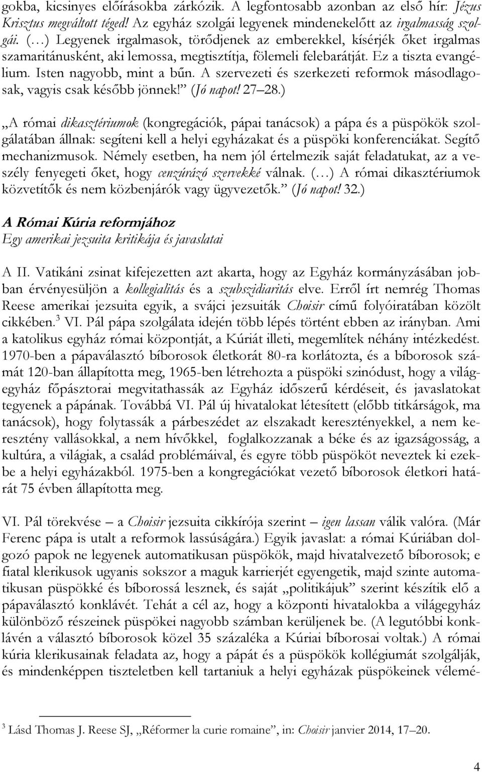 A szervezeti és szerkezeti reformok másodlagosak, vagyis csak később jönnek! (Jó napot! 27 28.