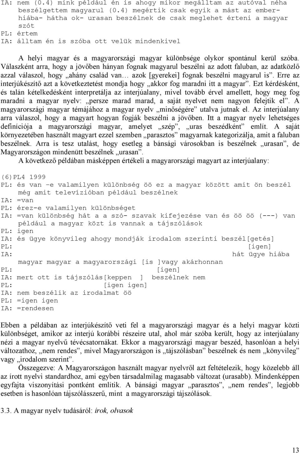 magyar különbsége olykor spontánul kerül szóba.
