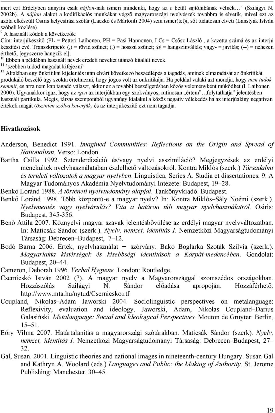 tudatosan elveti (Lanstyák István szóbeli közlése).
