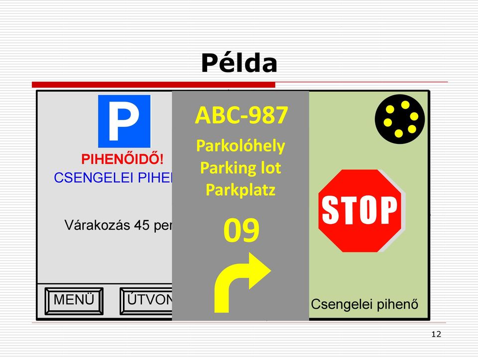 az M5-ös autópályát javasolja; Parking lot Térjen CSENGELEI be a következő PIHENŐ pihenőbe!