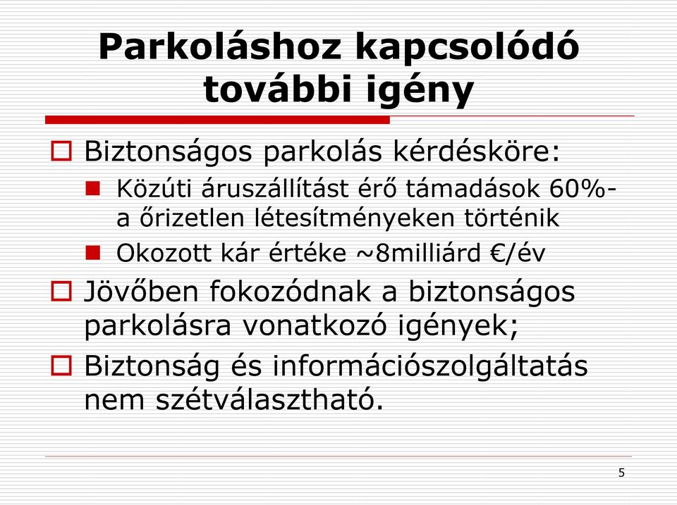 történik Okozott kár értéke ~8milliárd /év Jövőben fokozódnak a biztonságos