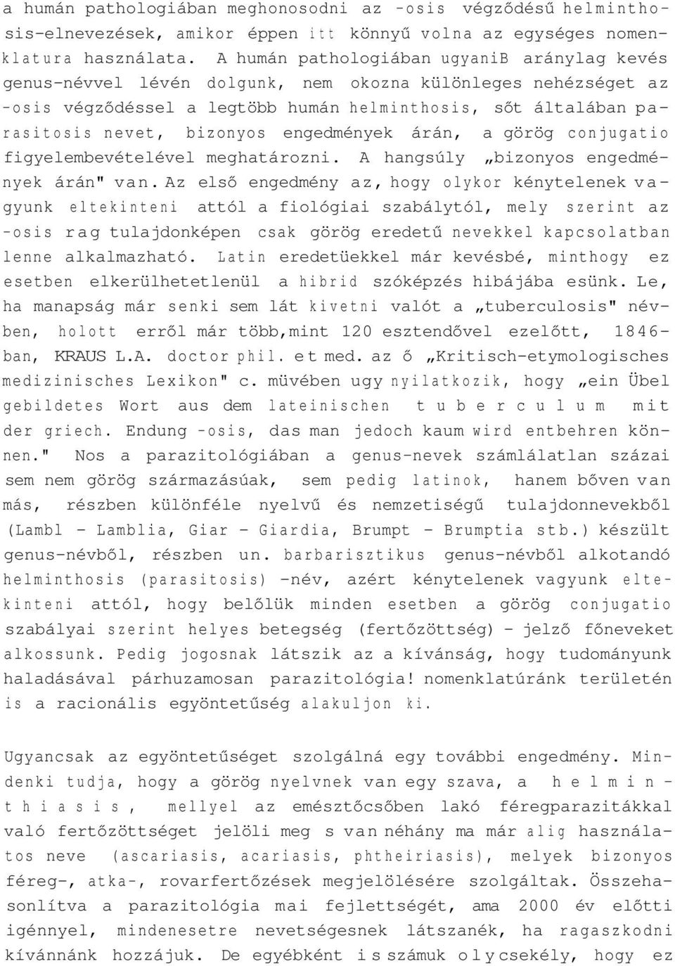 engedmények árán, a görög conjugatio figyelembevételével meghatározni. A hangsúly bizonyos engedmények árán" van.