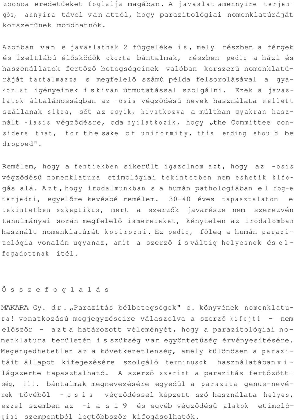 tartalmazza s megfelelő számú példa felsorolásával a gyakorlat igényeinek is kivan útmutatással szolgálni.