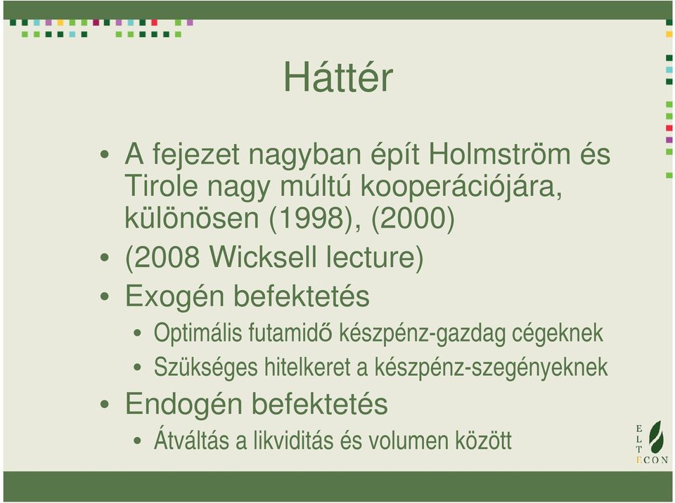 befektetés Optimális futamidő készpénz-gazdag cégeknek Szükséges