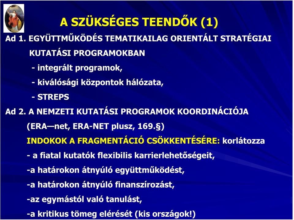 hálózata, -STREPS Ad 2. A NEMZETI KUTATÁSI PROGRAMOK KOORDINÁCIÓJA (ERA net, ERA-NET plusz, 169.