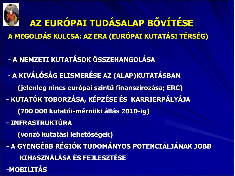 ERC) - KUTATÓK TOBORZÁSA, KÉPZÉSE ÉS KARRIERPÁLYÁJA (700 000 kutatói-mérnöki állás 2010-ig) - INFRASTRUKTÚRA