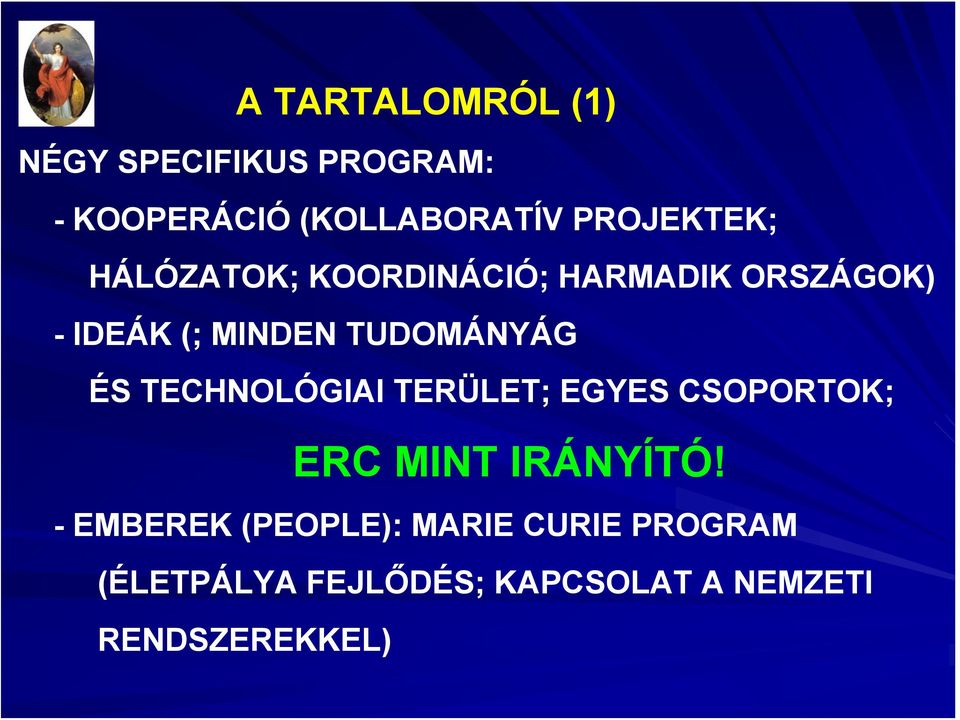 TUDOMÁNYÁG ÉS TECHNOLÓGIAI TERÜLET; EGYES CSOPORTOK; ERC MINT IRÁNYÍTÓ!