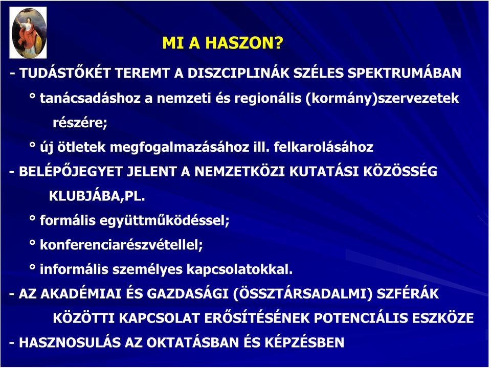 részére; új ötletek megfogalmazásához ill.