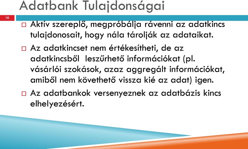 Az adatkincset nem értékesítheti, de az adatkincsből leszűrhető információkat (pl.