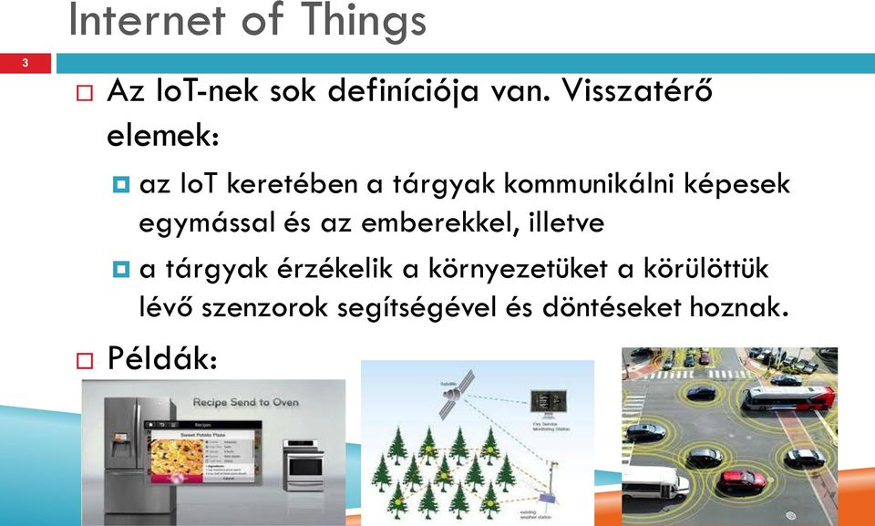 képesek egymással és az emberekkel, illetve a tárgyak érzékelik a