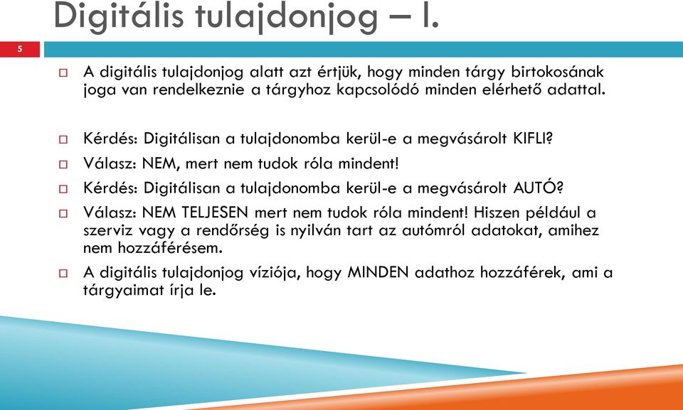 Kérdés: Digitálisan a tulajdonomba kerül-e a megvásárolt KIFLI? Válasz: NEM, mert nem tudok róla mindent!