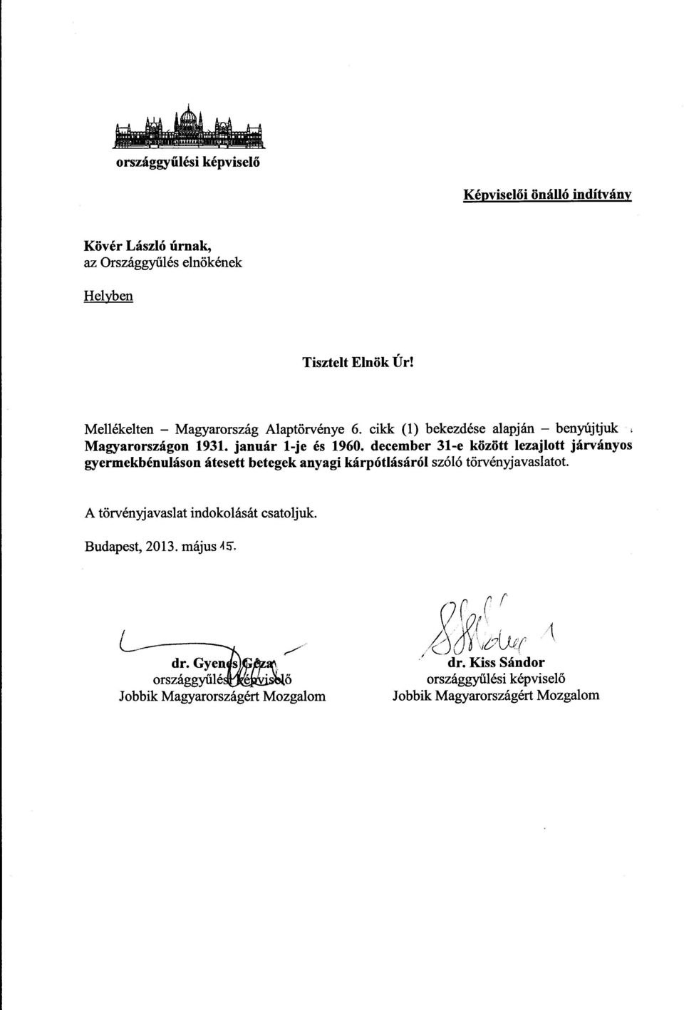 december 31-e között lezajlott járványo s gyermekbénuláson átesett betegek anyagi kárpótlásáról szóló törvényjavaslatot.